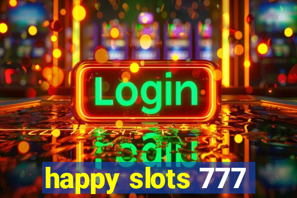 happy slots 777
